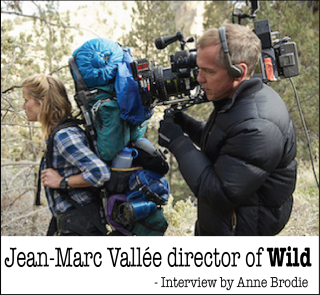 Jean-Marc Vallée Directs Wild – Interview by Anne Brodie