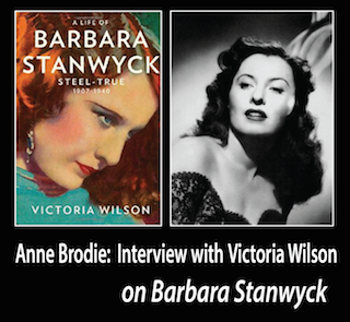 Victoria Wilson’s Intimate Look at a Legend “A Life of Barbara Stanwyck: Steel-True 1907-1940” | by Anne Brodie