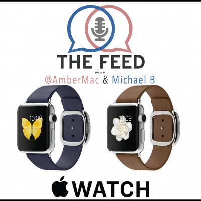 Wearing Apple Watch and Introducing The Feed with Amber Mac & Michael B
