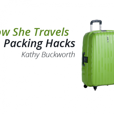 Packing Hacks – How She Travels by Kathy Buckworth