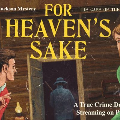 For Heaven’s Sake! Funny or Die Stalwarts  Head to Minden, Ontario to Solve an 87-Year Old Disappearance.