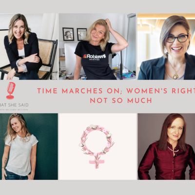 Time Marches On; Women’s Rights, Not So Much